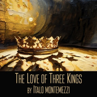 THE LOVE OF THREE KINGS Returns and Kicks Off the Opera Festival of Chicago, May 9 and 11