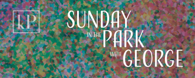 Kokandy Productions Presents SUNDAY IN THE PARK WITH GEORGE - August 13 – November 1, 2026 at The Chopin Theatre