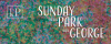 SUNDAY IN THE PARK WITH GEORGE - The Chopin Theatre - Through November 1