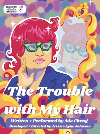 Nothing Without a Company presents The Trouble With My Hair: Coloring, Cutting, and Coming into Who I Am - Five Performances across Chicago, August 21st-30th
