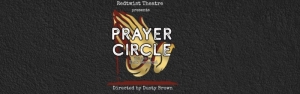 Redtwist Theatre presents Prayer Circle September 17 - November 8